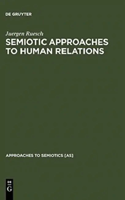 Semiotic Approaches to Human Relations by Juergen Ruesch