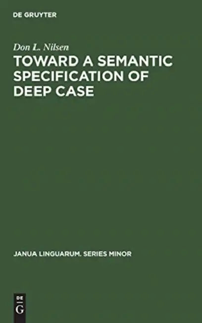 Toward a Semantic Specification of Deep Case by Don L. Nilsen