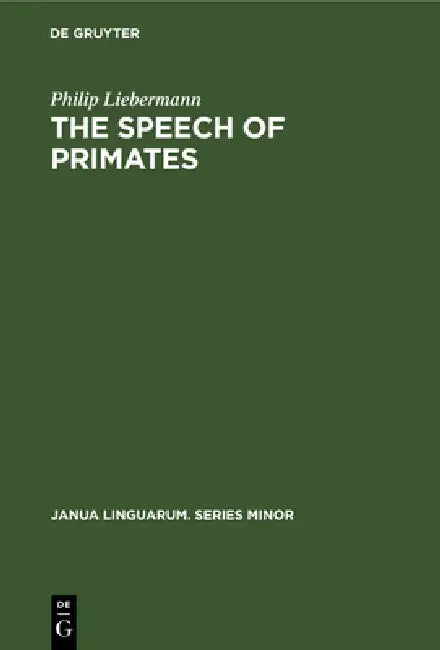 The Speech of Primates by Philip Liebermann