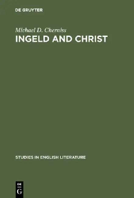 Ingeld and Christ: Heroic Concepts and Values in Old English Christian Poetry by Michael D. Cherniss
