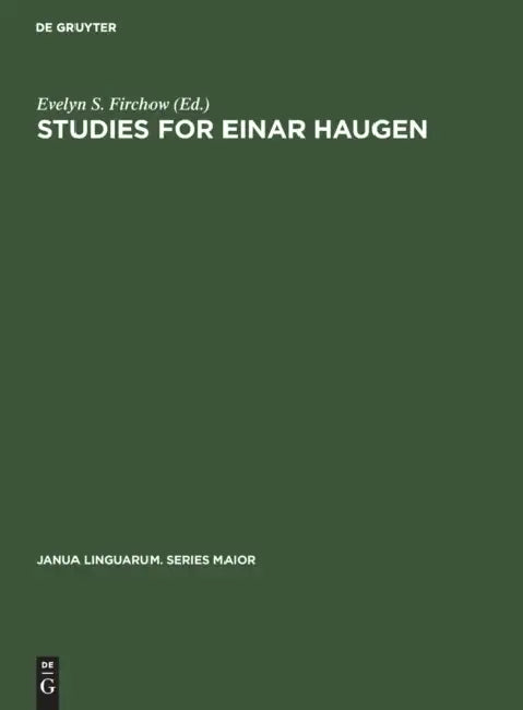 Studies for Einar Haugen: Presented by Friends and Colleagues by Evelyn S. Firchow