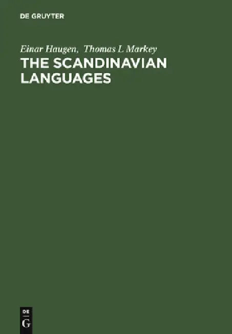 The Scandinavian Languages: Fifty Years of Linguistic Research (1918 - 1968) by Einar Haugen, Thomas L. Markey