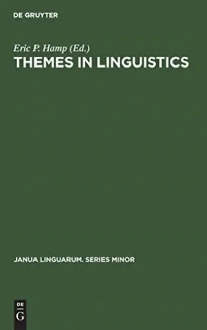 Themes in Linguistics: The 1970s by Eric P. Hamp