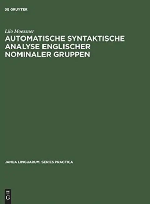 Automatische syntaktische Analyse englischer nominaler Gruppen by Lilo Moessner