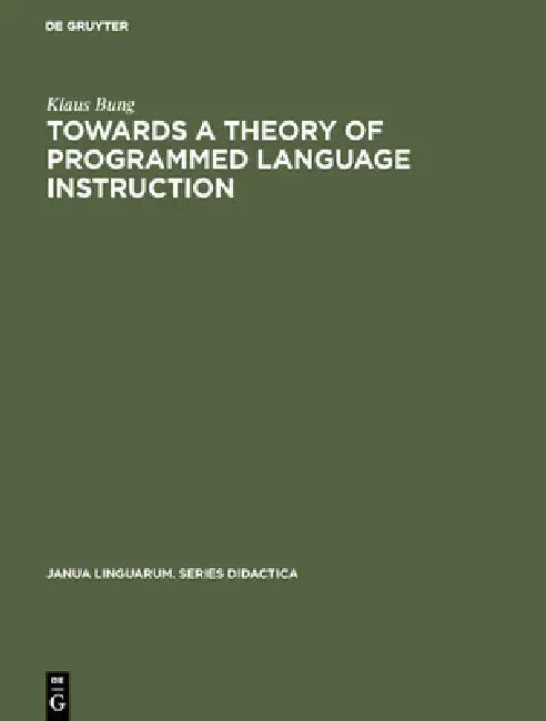 Towards a Theory of Programmed Language Instruction by Klaus Bung
