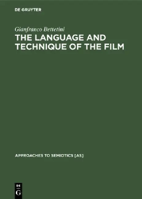 The Language and Technique of the Film by Gianfranco Bettetini, David Osmond-Smith