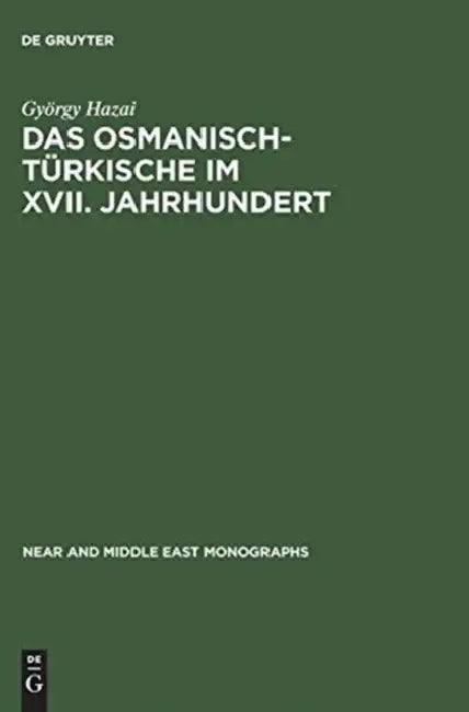 Das Osmanisch-Türkische im XVII. Jahrhundert by György Hazai