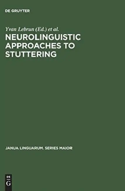Neurolinguistic Approaches to Stuttering: Proceedings of the International Symposium on Stuttering (Brussels, 1972) by Yvan Lebrun, Richard Hoops