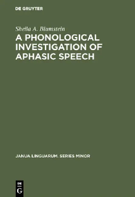 A Phonological Investigation of Aphasic Speech by Sheila A. Blumstein