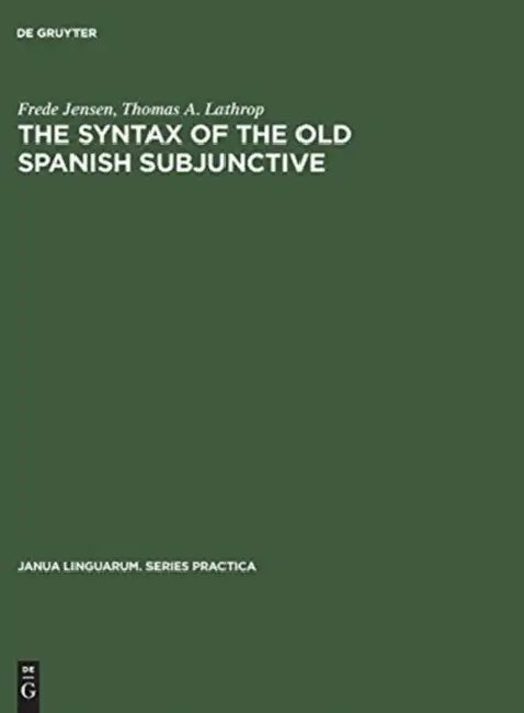 The Syntax of the Old Spanish Subjunctive by Frede Jensen, Thomas a. Lathrop