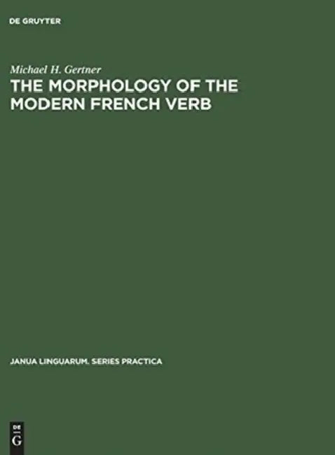 The Morphology of the Modern French Verb by Michael H. Gertner