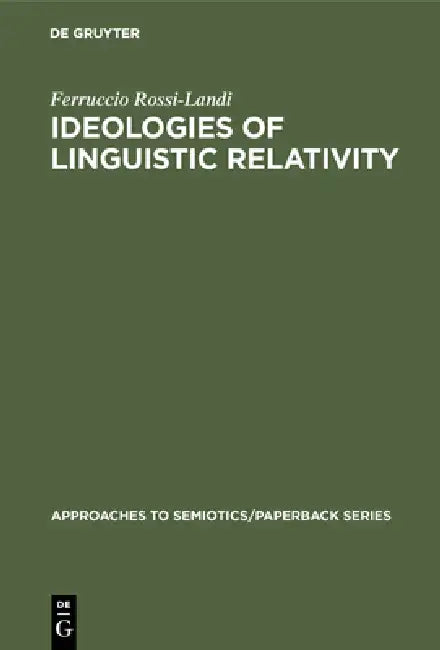 Ideologies of Linguistic Relativity by Ferruccio Rossi-Landi
