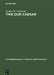 This Our Caesar: A Study of Bernard Shaw's Caesar and Cleopatra by Gordon W. Couchman