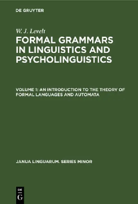 An Introduction to the Theory of Formal Languages and Automata by W. J. Levelt