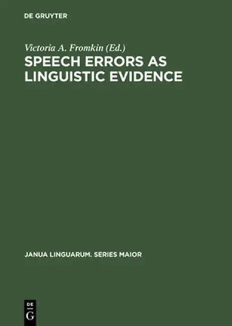 Speech Errors as Linguistic Evidence by Victoria A. Fromkin