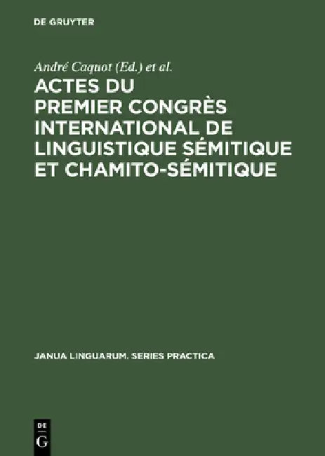 Actes du premier congrès international de linguistique sémitique et chamito-sémitique by André Caquot, David Cohen