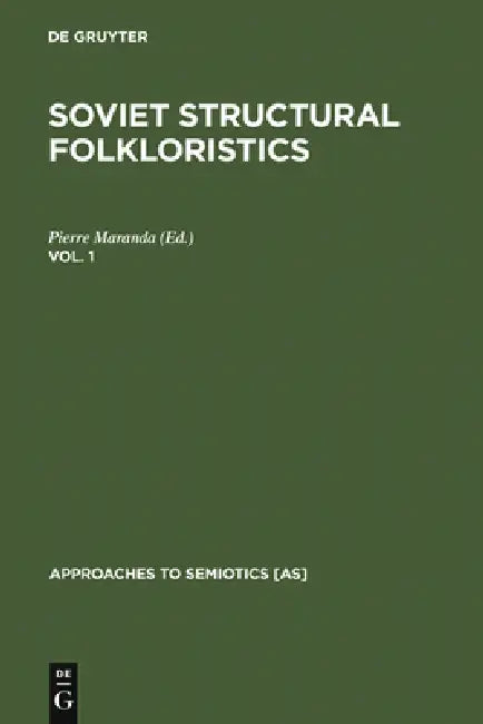 Soviet Structural Folkloristics. Vol. 1 by Pierre Maranda