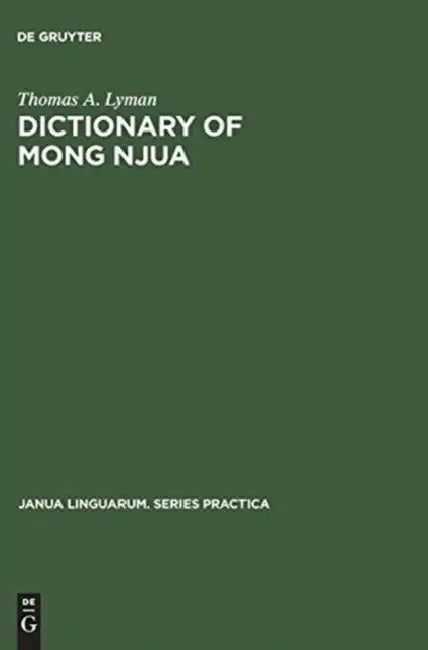 Dictionary of Mong Njua: A Miao (Meo) Language of Southeast Asia by Thomas A. Lyman