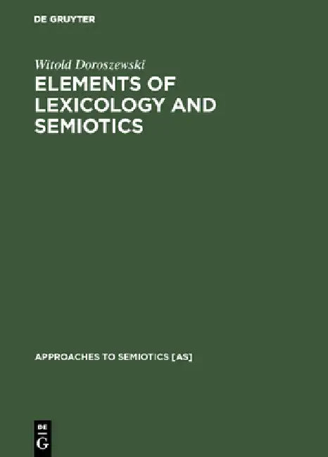 Elements of Lexicology and Semiotics by Witold Doroszewski, Iain Taylor