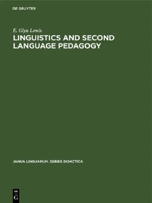 Linguistics and Second Language Pedagogy: A Theoretical Study by E. Glyn Lewis