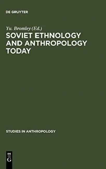Soviet Ethnology and Anthropology Today by Yu Bromley