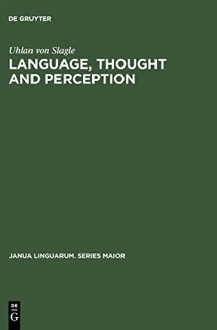 Language, Thought and Perception: A Proposed Theory of Meaning by Uhlan Von Slagle