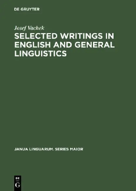 Selected Writings in English & General Linguistics by Josef Vachek