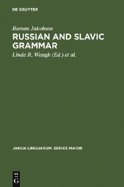Russian and Slavic Grammar: Studies 1931-1981 by Roman Jakobson, Linda R. Waugh, Morris Malle