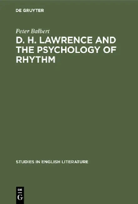 D. H. Lawrence and the Psychology of Rhythm: The Meaning of Form in the Rainbow by Peter Balbert