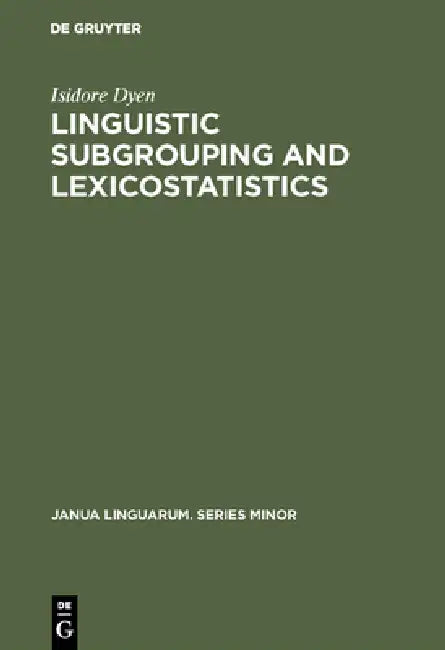Linguistic Subgrouping and Lexicostatistics by Isidore Dyen