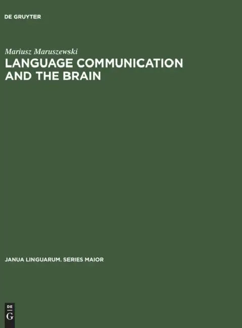 Language Communication and the Brain: A Neuropsychological Study by Mariusz Maruszewski, Grace W. Shugar