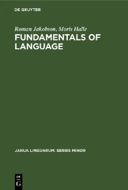 Fundamentals of Language by Roman Jakobson, Moris Halle