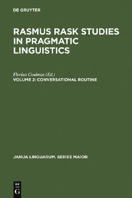 Conversational Routine: Explorations in Standardized Communication Situations and Prepatterned Speech by Florian Coulmas
