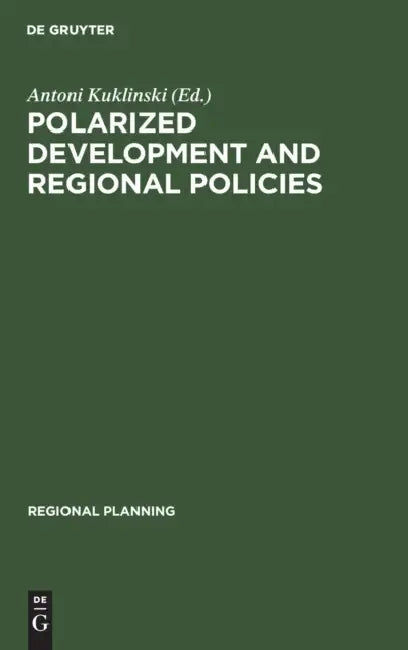 Polarized Development and Regional Policies by Antoni Kuklinski