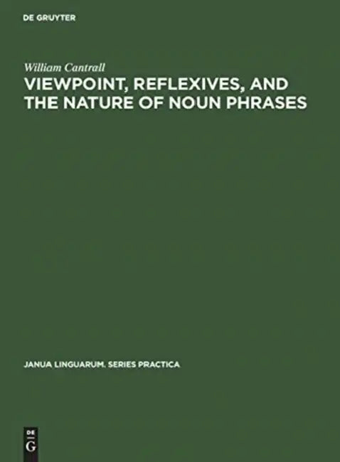 Viewpoint, Reflexives, and the Nature of Noun Phrases by William Cantrall
