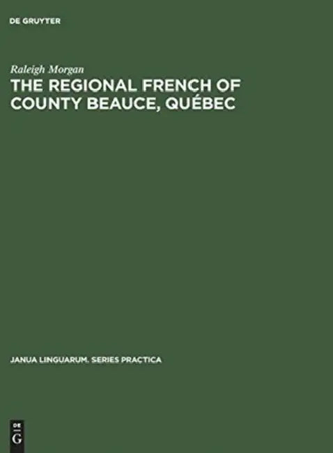 The Regional French of County Beauce, Québec by Raleigh Morgan