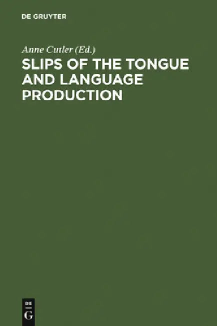 Slips of the Tongue and Language Production by Anne Cutler