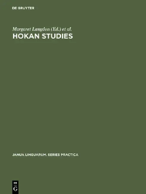 Hokan Studies: Papers from the First Conference on Hokan Languages, Held in San Diego, California, April 23-25, 1970 by Margaret Langdon, Shirley Silver