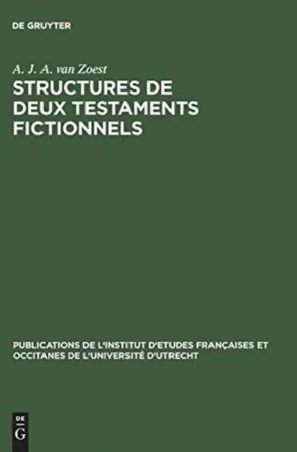 Structures de Deux Testaments Fictionnels: Le Lais Et Le Testament de François Villon by A. J. a. Van Zoest