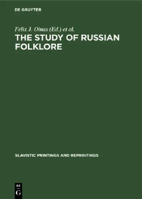 The Study of Russian Folklore by Felix J. Oinas, Stephen Soudakoff