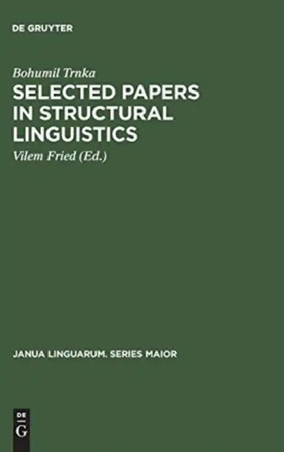 Selected Papers in Structural Linguistics by Bohumil Trnka, Vilem Fried, Roman Jakobson