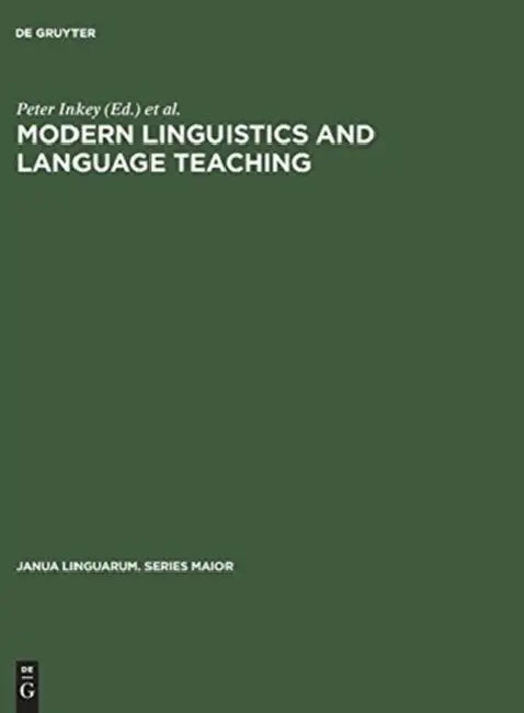 Modern Linguistics and Language Teaching: Society for the Popularization of Sciences - T.I.T./Fédération Internationale Des Professeurs de Langues Viv by Peter Inkey, György Szépe