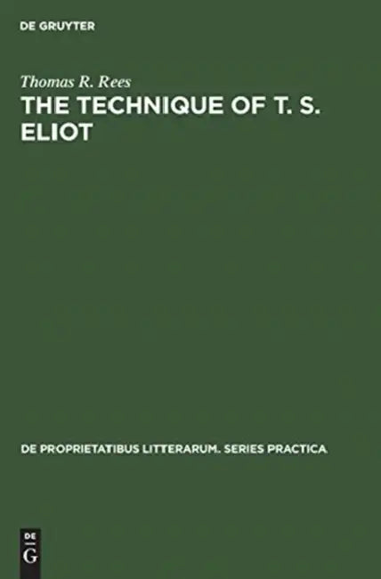 The Technique of T. S. Eliot: A Study of the Orchestration of Meaning in Eliot's Poetry by Thomas R. Rees