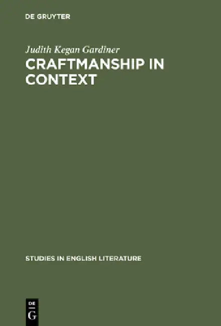 Craftmanship in Context: The Development of Ben Jonson's Poetry by Judith Kegan Gardiner