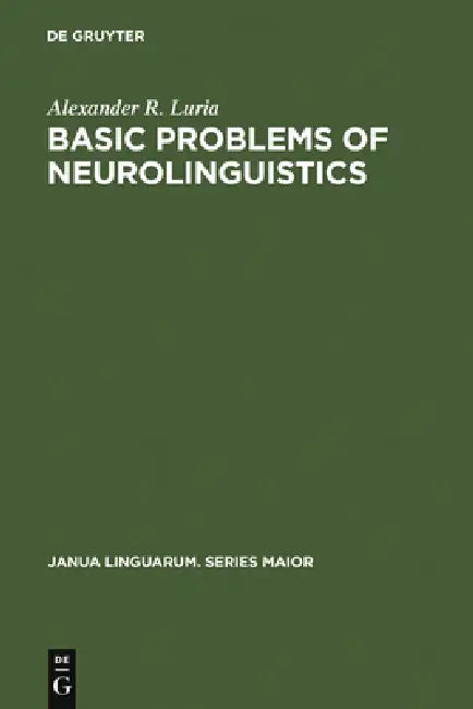 Basic Problems of Neurolinguistics by Alexander R. Luria, Basil Haigh