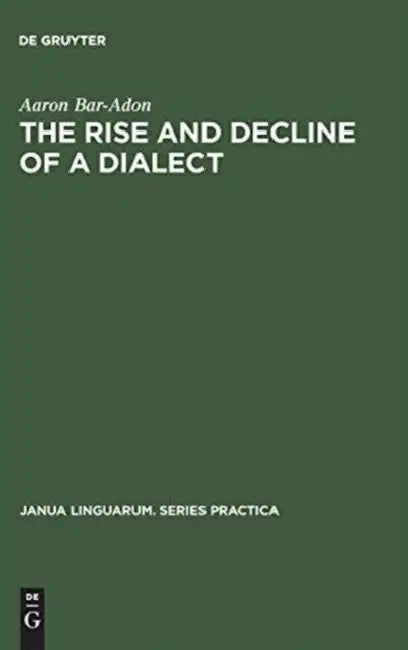 The Rise and Decline of a Dialect: A Study in the Revival of Hebrew by Aaron Bar-Adon