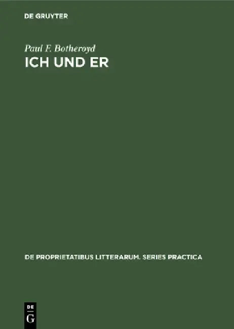 Ich Und Er: First and Third Person Self-Reference and Problems of Identity in Three Contemporary German-Language Novels by Paul F. Botheroyd