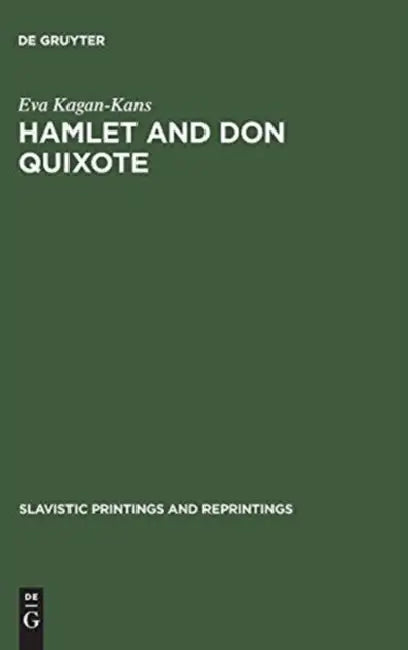 Hamlet and Don Quixote: Turgenev's Ambivalent Vision by Eva Kagan-Kans