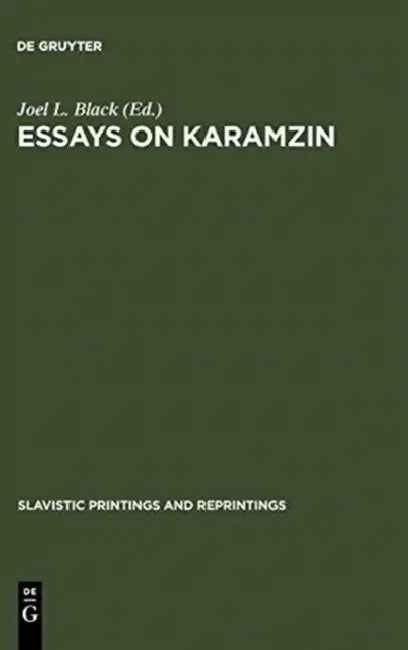Essays on Karamzin: Russian Man-Of-Letters, Political Thinker, Historian, 1766-1826 by Joel L. Black