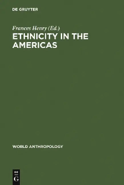 Ethnicity in the Americas by Frances Henry